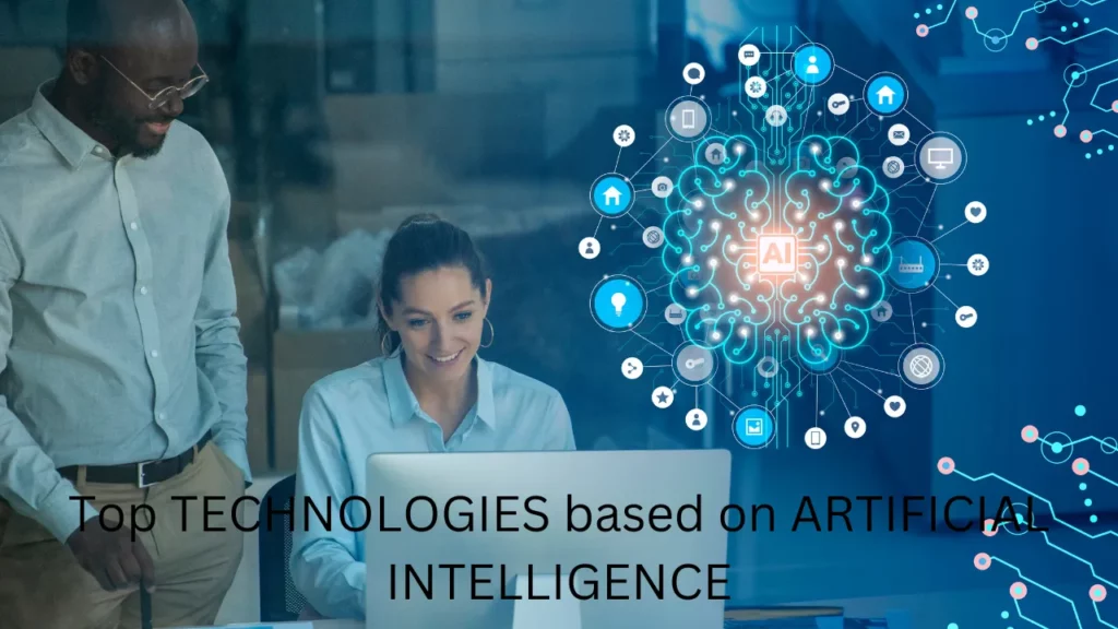 1 2 1 TOP TECHNOLOGIES BASED ON ARTIFICIAL INTELLIGENCE