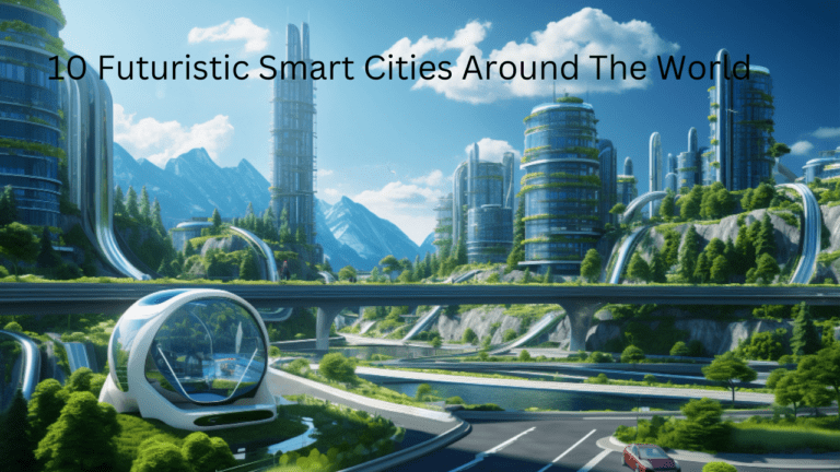 10 Futuristic Smart Cities Around The World